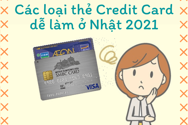 Danh sách các loại thẻ Credit Card dễ làm ở Nhật 2024