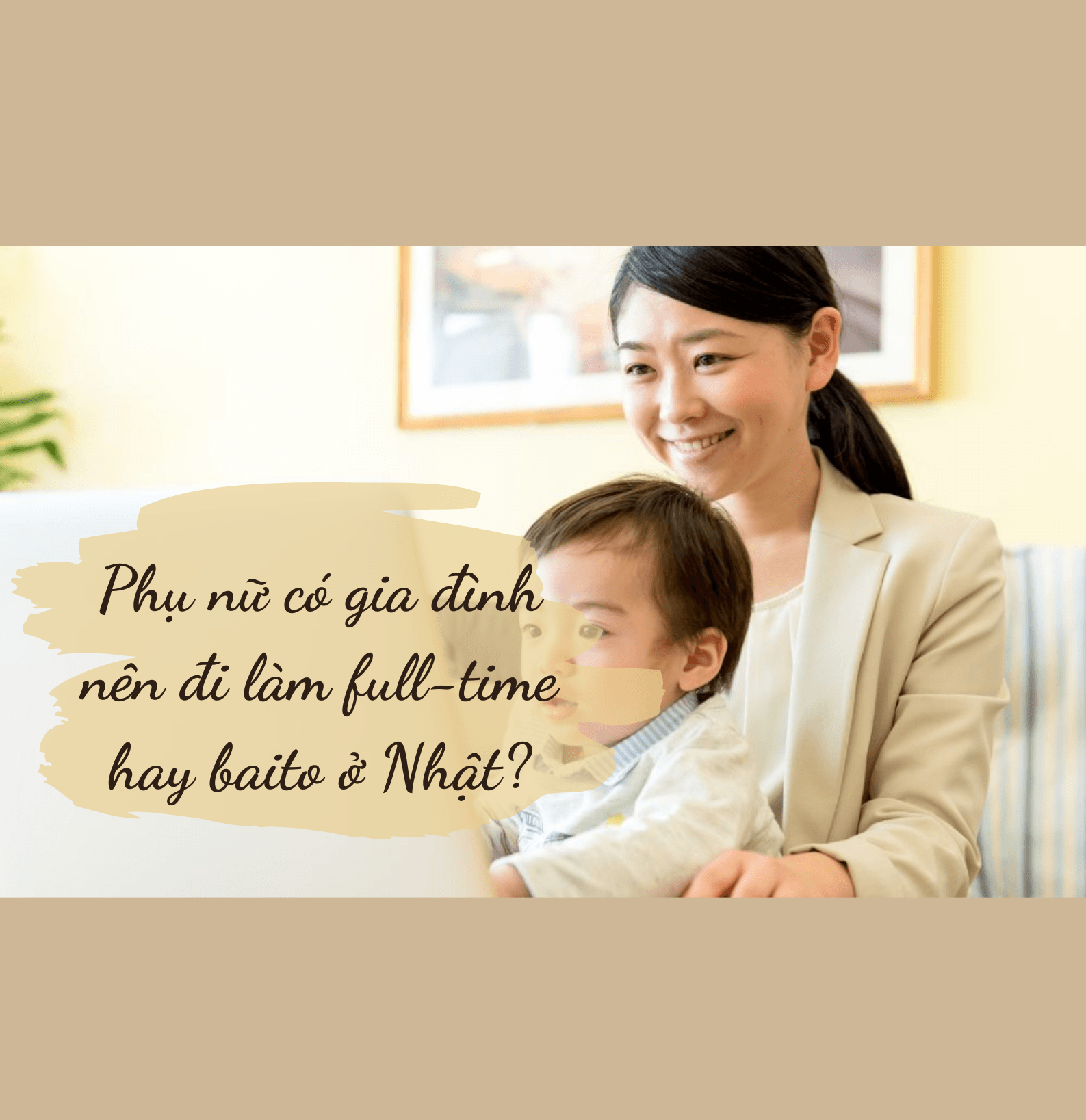 Phụ nữ đã có gia đình ở Nhật nên đi làm full-time hay baito?