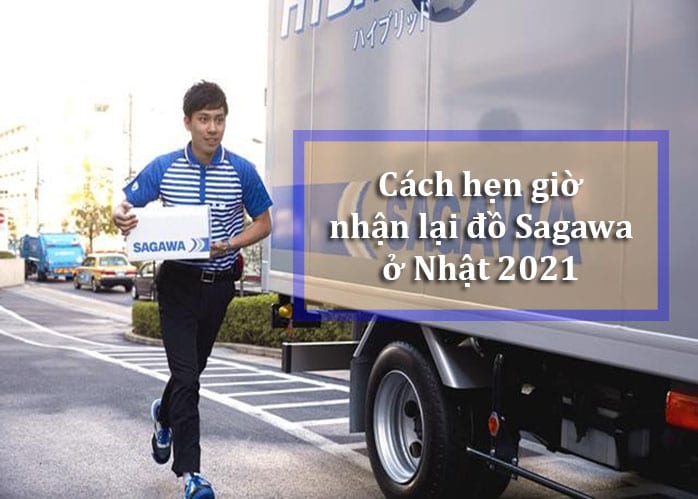 Cách hẹn giờ nhận lại đồ Sagawa ở Nhật 2024