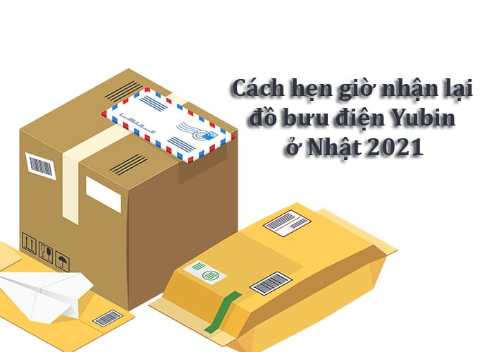 Cách hẹn giờ nhận lại đồ bưu điện Yubin ở Nhật 2024